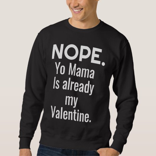 Nope Yo Mama Is Already My Valentine スウェットシャツ (正面)