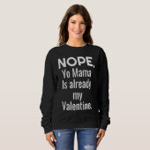 Nope Yo Mama Is Already My Valentine スウェットシャツ (正面フル)