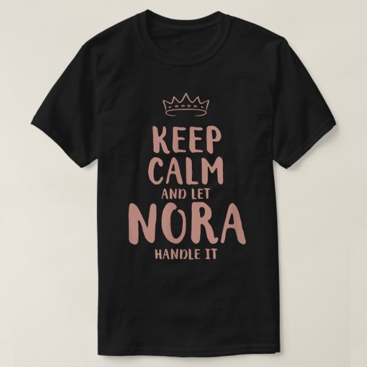 Nora Keep Calm Personalized Name Friends Funny Bud Tシャツ (デザイン正面)