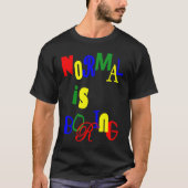 Normal is Boring Tシャツ (正面)