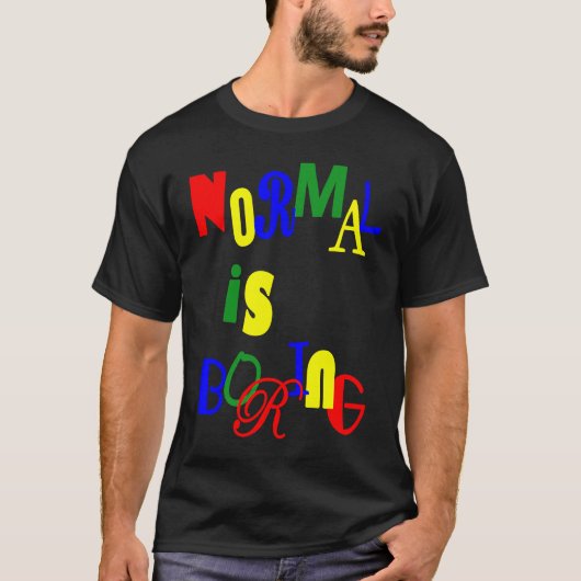 Normal is Boring Tシャツ (正面)