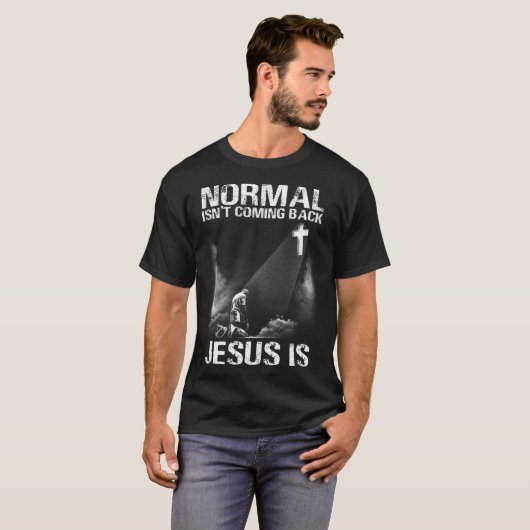 Normal Isn Coming Back Jesus Is I Bible Verse 1 Tシャツ (正面フル)