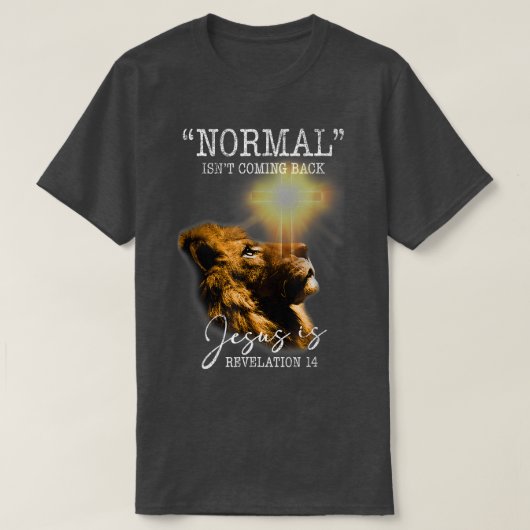 Normal Isnt Coming Back But Jesus Is Cross Christi Tシャツ (デザイン正面)