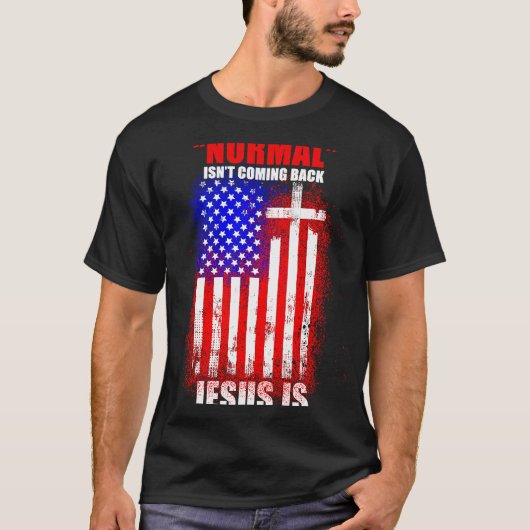 Normal Isn't Coming Back But Jesus Is Revelation 1 Tシャツ (正面)