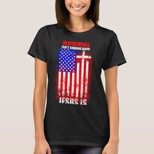 Normal Isn't Coming Back But Jesus Is Revelation 1 Tシャツ (正面)