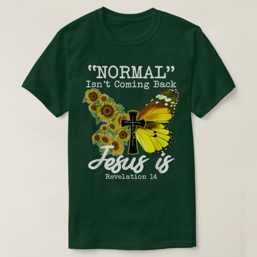 Normal Isnt Coming Back Jesus Is, Butterfly Sunflo Tシャツ (デザイン正面)