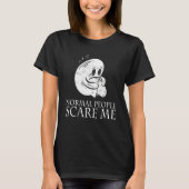 Normal People Scare Me Antisocial Nerd Geek Devian Tシャツ (正面)