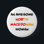 north macedonian woman, awesome 缶バッジ<br><div class="desc">north macedonian woman</div>