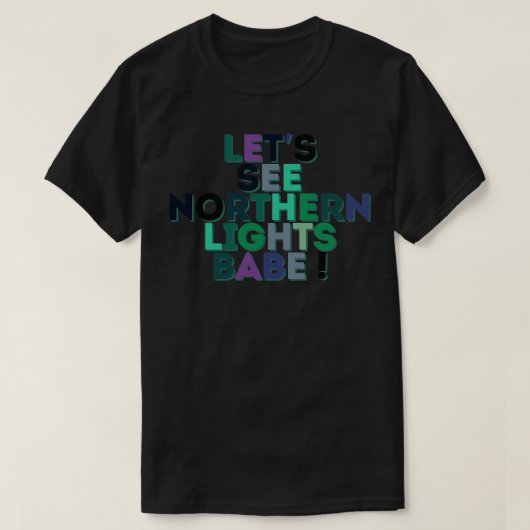 Northern Lights Babe Tシャツを見てみよう Tシャツ (デザイン正面)