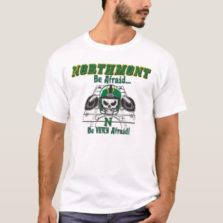 Northmontは…非常に恐れていなさいありなさいことを恐れています! Tシャツ