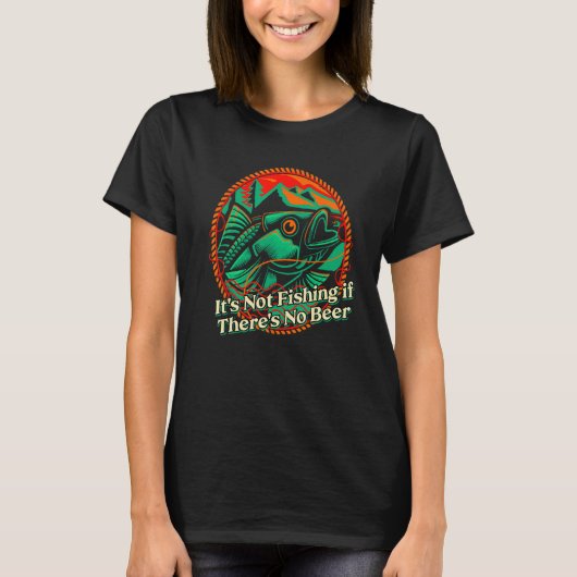 Not魚釣りもしTheres No Beer Fisherman Beer Fish Tシャツ (正面)