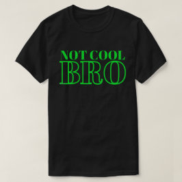 NOT クール BRO Tシャツ