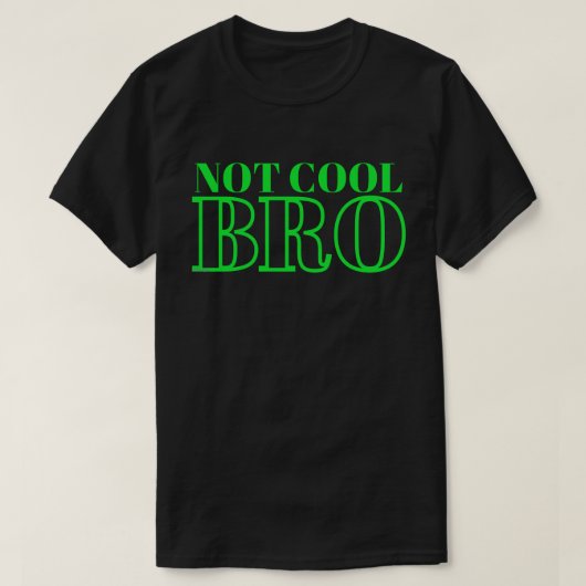 NOT クール BRO Tシャツ (デザイン正面)