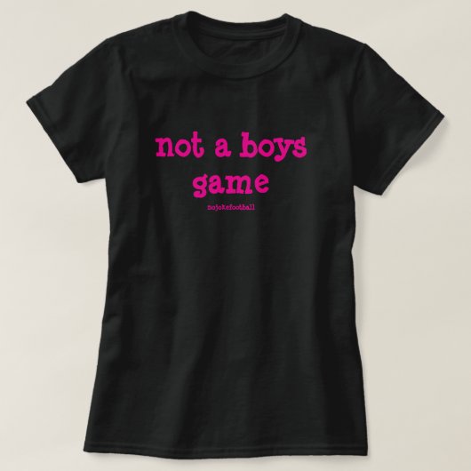 Not A Boys Game Bold Pink Tシャツ (デザイン正面)
