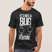 Not a Bug Funny Geek Programmer Code Computer Gift Tシャツ (正面)