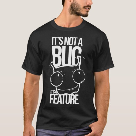 Not a Bug Funny Geek Programmer Code Computer Gift Tシャツ (正面)