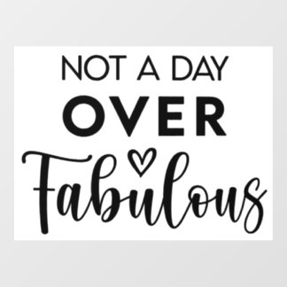 Not a Day Over Fabulous – Funny Birthday Quote ウィンドウサイン