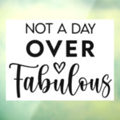 Not a Day Over Fabulous – Funny Birthday Quote ウィンドウサイン (シート3)
