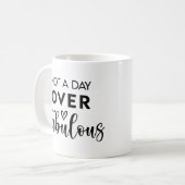 Not a Day Over Fabulous – Funny Birthday Quote コーヒーマグカップ (正面左)