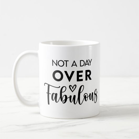 Not a Day Over Fabulous – Funny Birthday Quote コーヒーマグカップ (左)