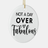 Not a Day Over Fabulous – Funny Birthday Quote セラミックオーナメント (右)