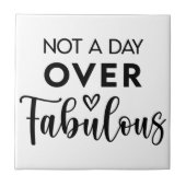 Not a Day Over Fabulous – Funny Birthday Quote タイル (正面)