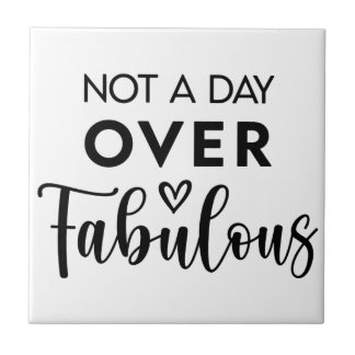 Not a Day Over Fabulous – Funny Birthday Quote タイル