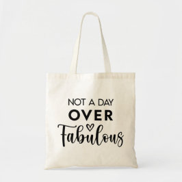 Not a Day Over Fabulous – Funny Birthday Quote トートバッグ