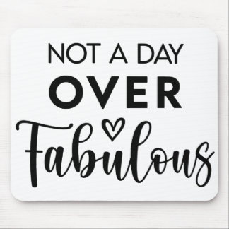 Not a Day Over Fabulous – Funny Birthday Quote マウスパッド