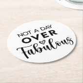 Not a Day Over Fabulous – Funny Birthday Quote ラウンドペーパーコースター (アングル)
