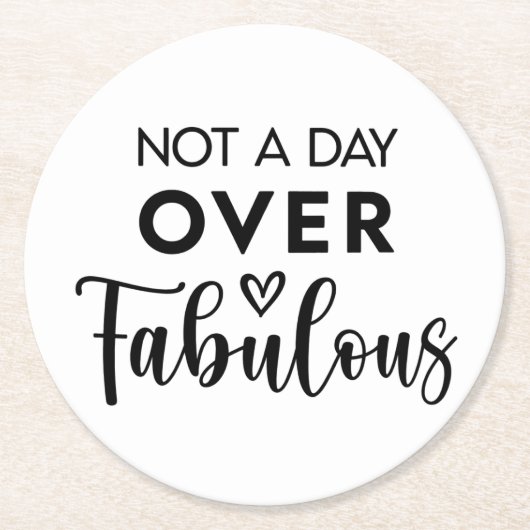 Not a Day Over Fabulous – Funny Birthday Quote ラウンドペーパーコースター (正面)