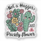 Not a Hugger Just a Prickly Flowerかわいいサボテンのおもしろい シール (正面)