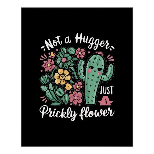 Not a Hugger Just a Prickly Flowerかわいいサボテンのおもしろい ポスター (正面)