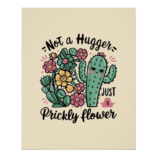 Not a Hugger Just a Prickly Flowerかわいいサボテンのおもしろい ポスター (正面)