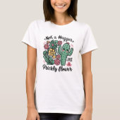 Not a Hugger Just a Prickly Flowerかわいいサボテンのおもしろい Tシャツ (正面)