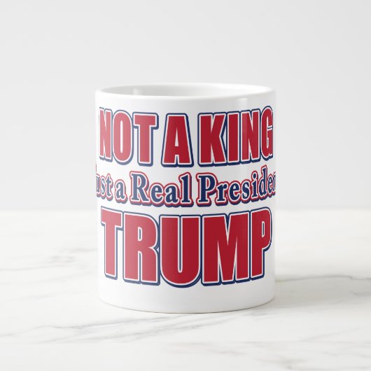 Not a King Just a Real President ジャンボコーヒーマグカップ (正面)