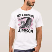 Not a morning purrson  tシャツ (正面)