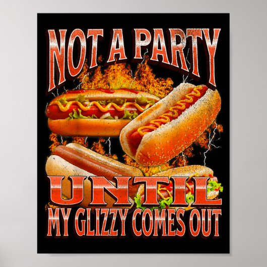 Not A Party Until Glizzy Funny Wiener Hot Dog Meme ポスター (正面)