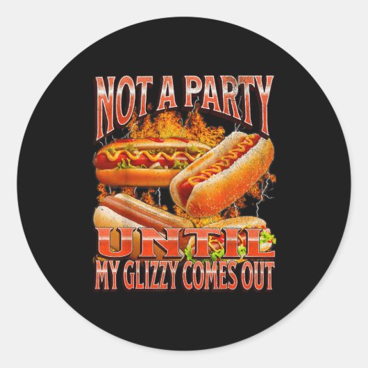 Not A Party Until Glizzy Funny Wiener Hot Dog Meme ラウンドシール (正面)