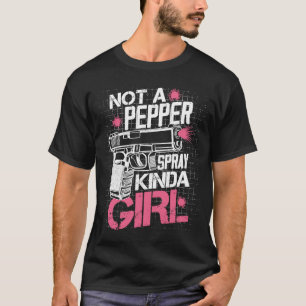 Not A Pepper Spray Kinda Girl Gun Rights Owner Pat Tシャツ