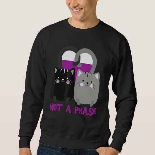 Not A Phase Cats Asexuality AceプライドLgbtq スウェットシャツ (正面)
