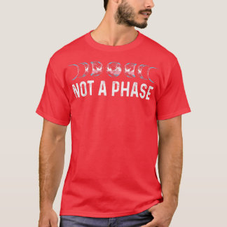 Not a phase transseual Moon Trans Se LGBTQ+ Transs Tシャツ