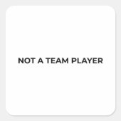Not A Team Player Minimalist Typographic スクエアシール (正面)