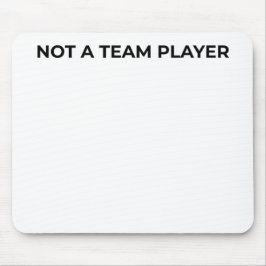 Not A Team Player Minimalist Typographic Mouse Pad マウスパッド