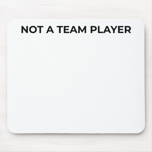 Not A Team Player Minimalist Typographic Mouse Pad マウスパッド (正面)