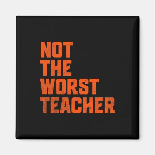 Not A Worst Teacher Funny Sarcastic Saying マグネット (正面)