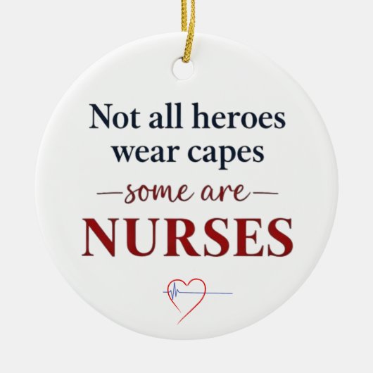 Not All Heroes Nurses Appreciation Quote セラミックオーナメント (正面)