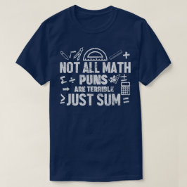 Not All Math Puns Are Terrible Just Sum Math Tシャツ