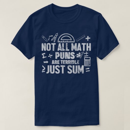 Not All Math Puns Are Terrible Just Sum Math Tシャツ (デザイン正面)