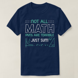 Not All Math Puns Are Terrible Just Sum Math Tシャツ